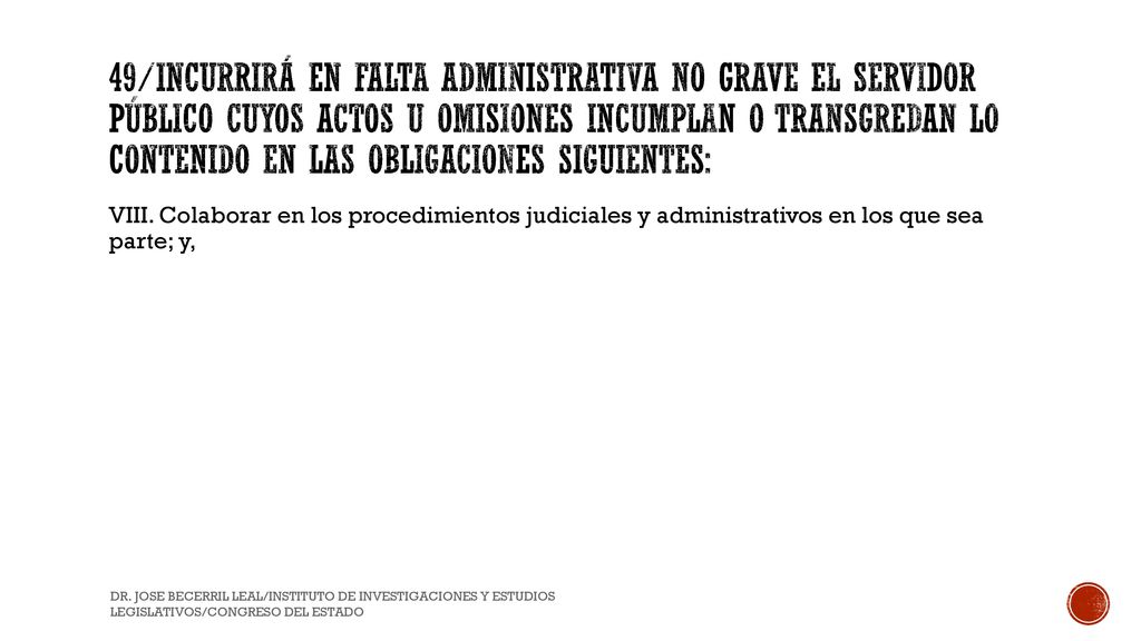 49/Incurrirá en Falta Administrativa no grave el Servidor Público cuyos actos u omisiones incumplan o transgredan lo contenido en las obligaciones siguientes: