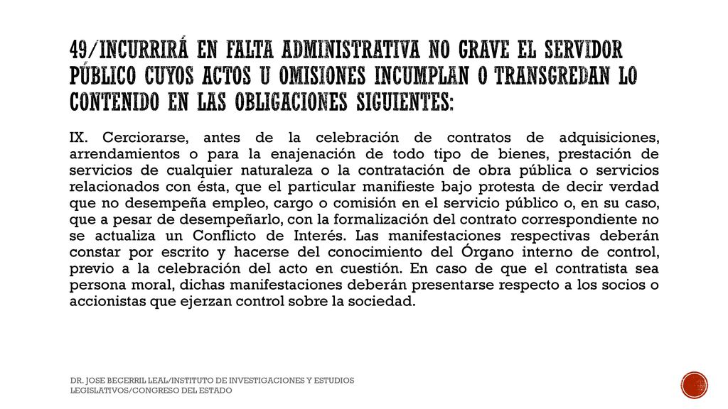 49/Incurrirá en Falta Administrativa no grave el Servidor Público cuyos actos u omisiones incumplan o transgredan lo contenido en las obligaciones siguientes: