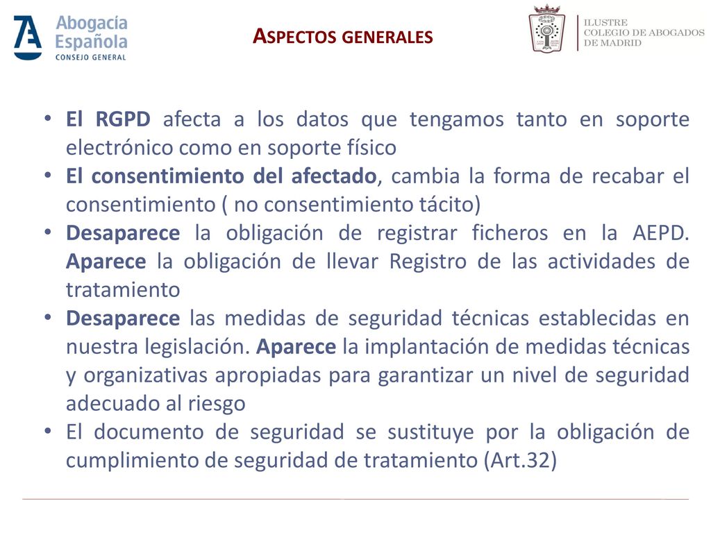 Aspectos generales El RGPD afecta a los datos que tengamos tanto en soporte electrónico como en soporte físico.