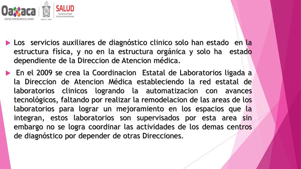 Los servicios auxiliares de diagnóstico clinico solo han estado en la estructura física, y no en la estructura orgánica y solo ha estado dependiente de la Direccion de Atencion médica.