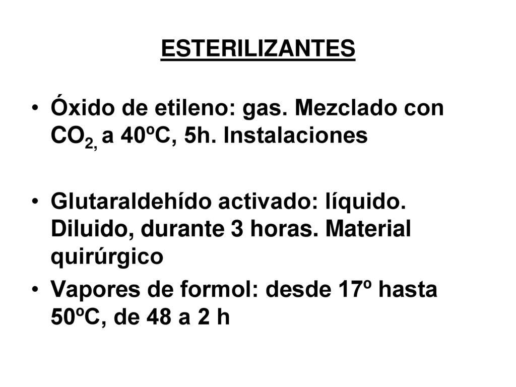ESTERILIZANTES Óxido de etileno: gas. Mezclado con CO2, a 40ºC, 5h. Instalaciones.