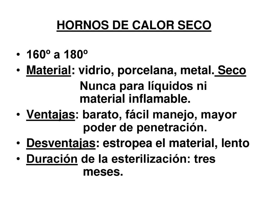 HORNOS DE CALOR SECO 160º a 180º. Material: vidrio, porcelana, metal. Seco. Nunca para líquidos ni material inflamable.