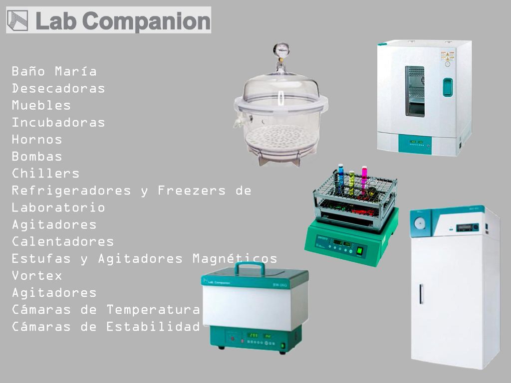 Baño María Desecadoras. Muebles. Incubadoras. Hornos. Bombas. Chillers. Refrigeradores y Freezers de Laboratorio.