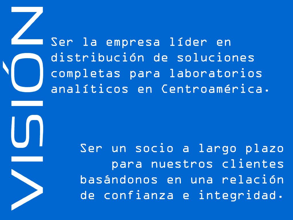 Ser la empresa líder en distribución de soluciones completas para laboratorios analíticos en Centroamérica.