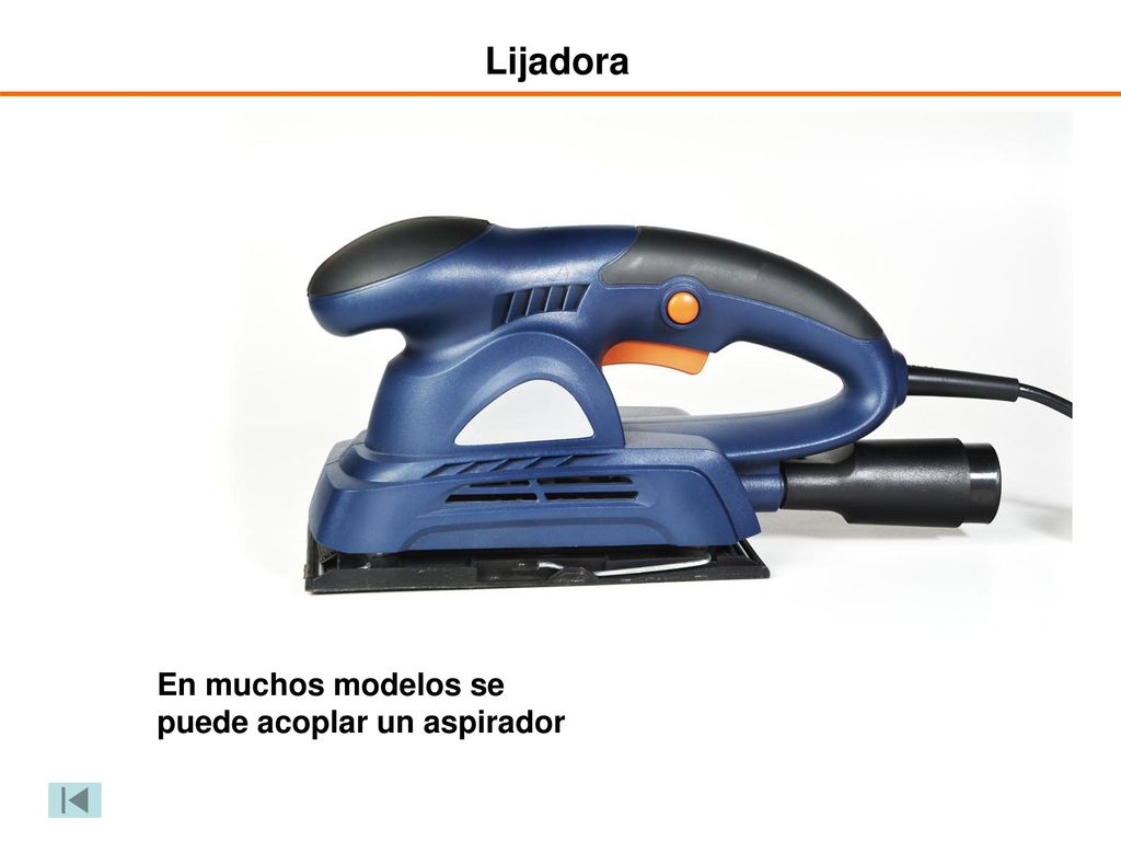 Lijadora En muchos modelos se puede acoplar un aspirador
