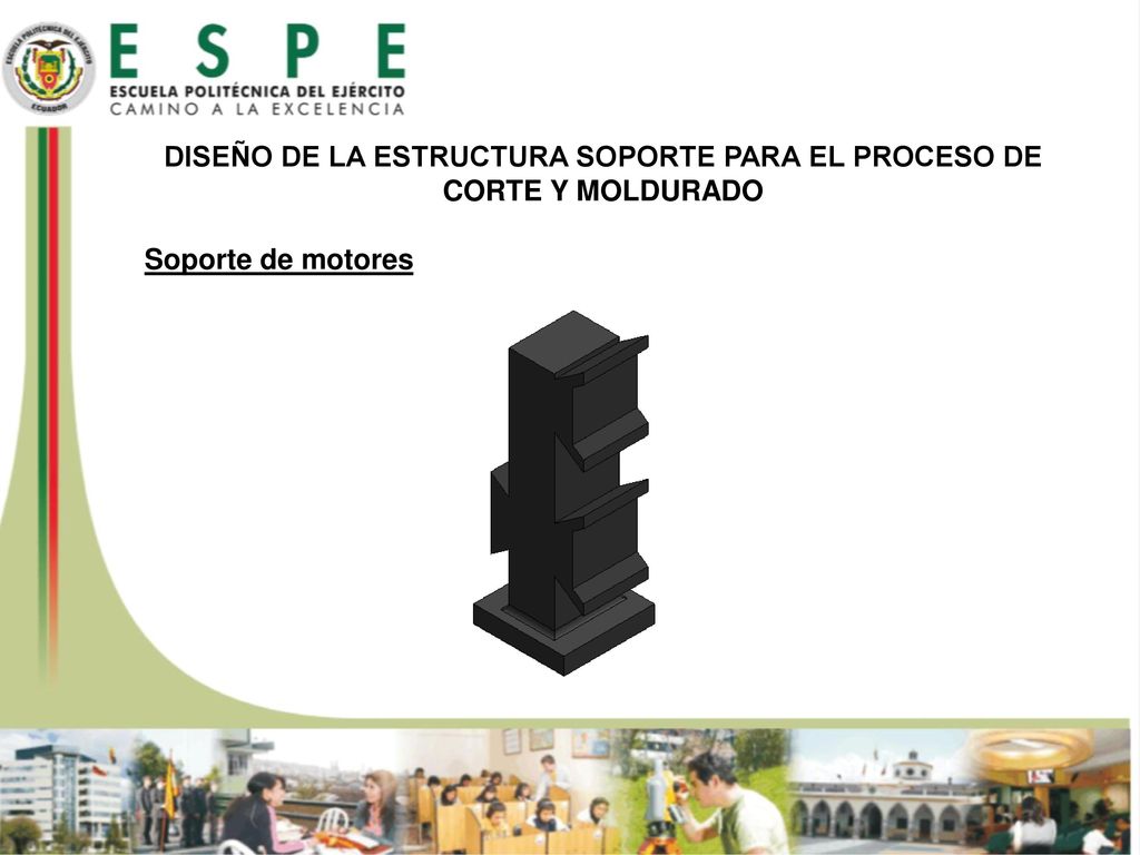 DISEÑO DE LA ESTRUCTURA SOPORTE PARA EL PROCESO DE CORTE Y MOLDURADO