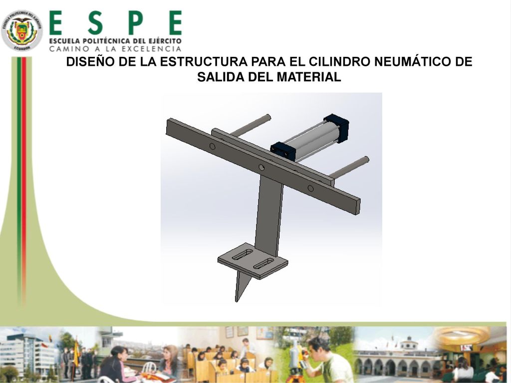 DISEÑO DE LA ESTRUCTURA PARA EL CILINDRO NEUMÁTICO DE SALIDA DEL MATERIAL