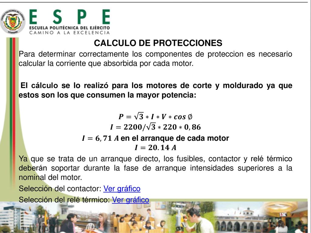 𝑰=𝟔,𝟕𝟏 𝑨 en el arranque de cada motor CALCULO DE PROTECCIONES