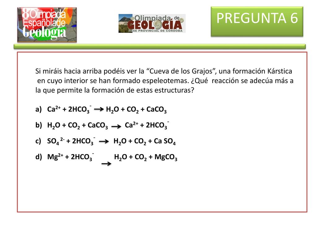 PREGUNTA 6 Si miráis hacia arriba podéis ver la Cueva de los Grajos , una formación Kárstica.