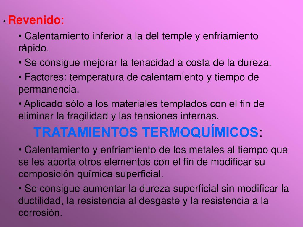 Calentamiento inferior a la del temple y enfriamiento rápido.