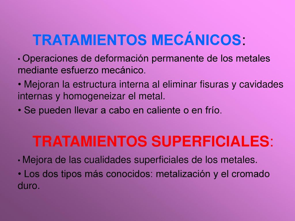 Se pueden llevar a cabo en caliente o en frío.