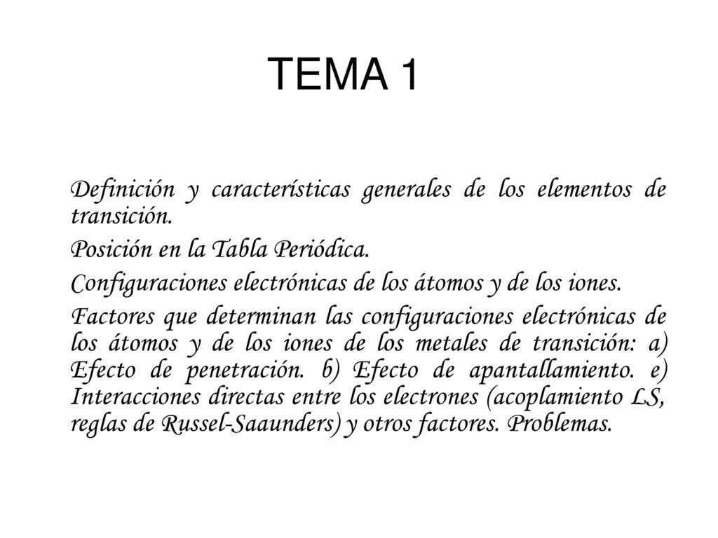 TEMA 1 Definición y características generales de los elementos de transición. Posición en la Tabla Periódica.