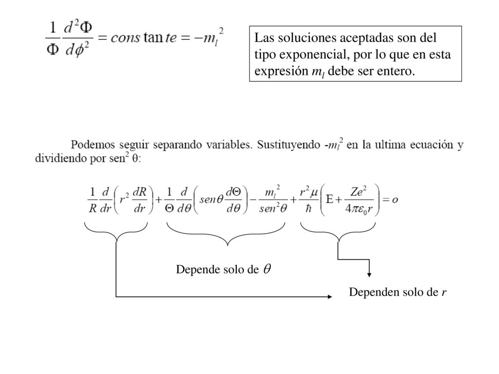 Las soluciones aceptadas son del tipo exponencial, por lo que en esta expresión ml debe ser entero.