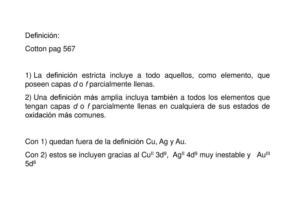 Definición: Cotton pag 567. La definición estricta incluye a todo aquellos, como elemento, que poseen capas d o f parcialmente llenas.