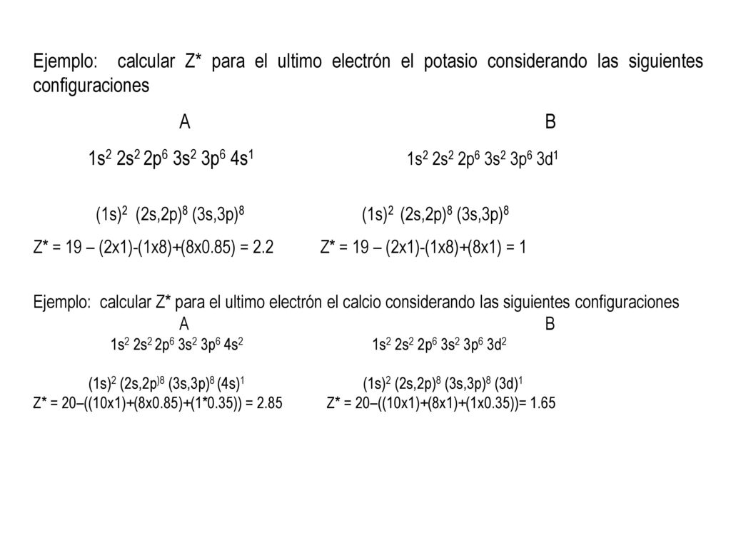 Ejemplo: calcular Z* para el ultimo electrón el potasio considerando las siguientes configuraciones