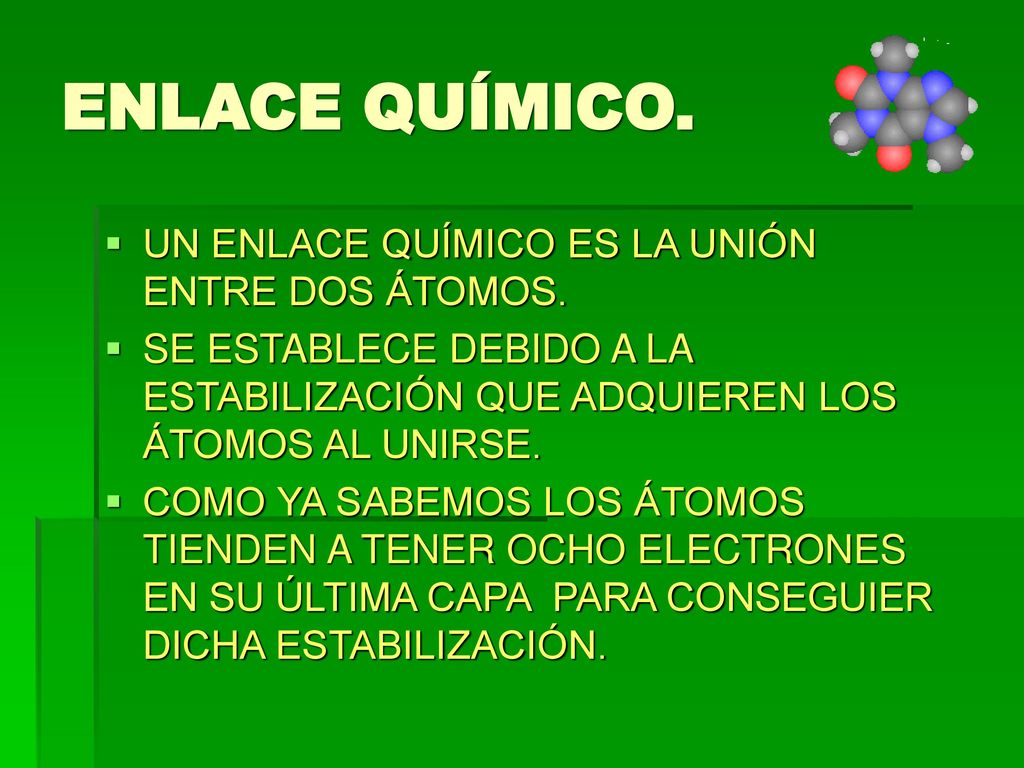 ENLACE QUÍMICO. UN ENLACE QUÍMICO ES LA UNIÓN ENTRE DOS ÁTOMOS.