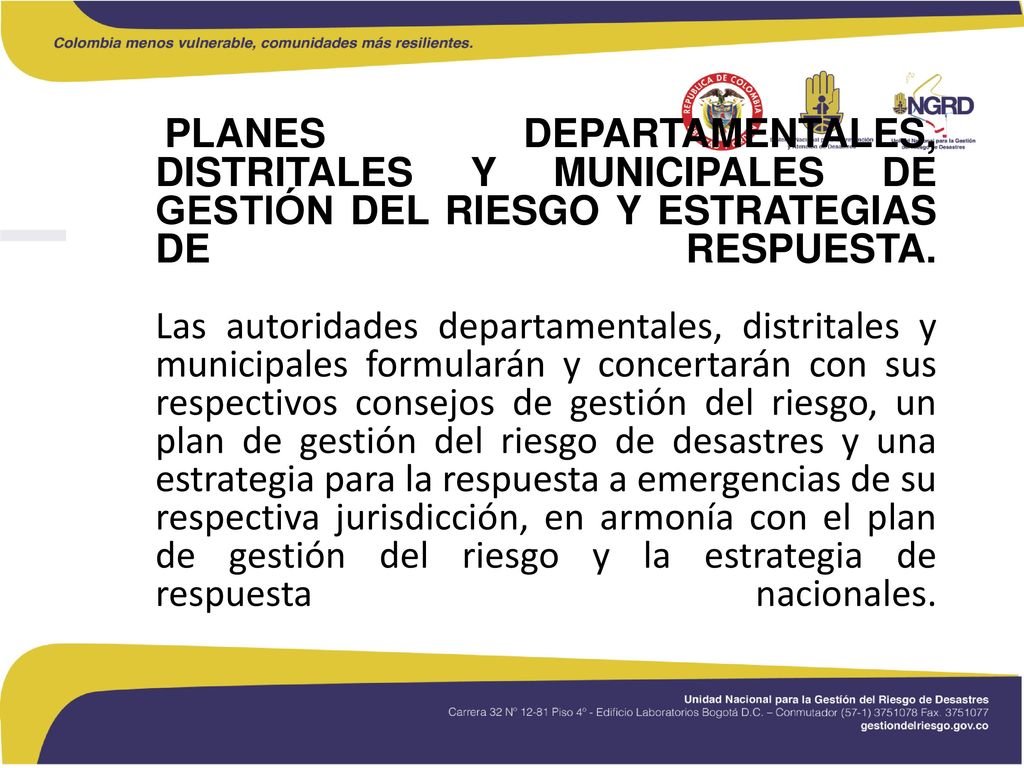 PLANES DEPARTAMENTALES, DISTRITALES Y MUNICIPALES DE GESTIÓN DEL RIESGO Y ESTRATEGIAS DE RESPUESTA.