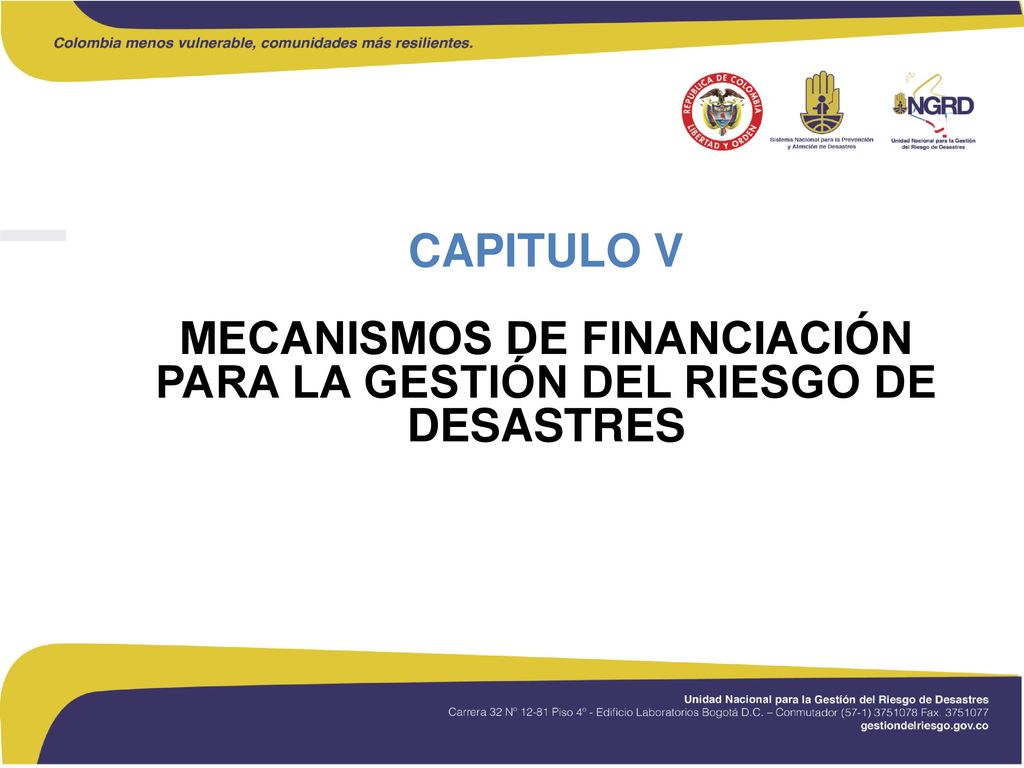 CAPITULO V MECANISMOS DE FINANCIACIÓN PARA LA GESTIÓN DEL RIESGO DE DESASTRES