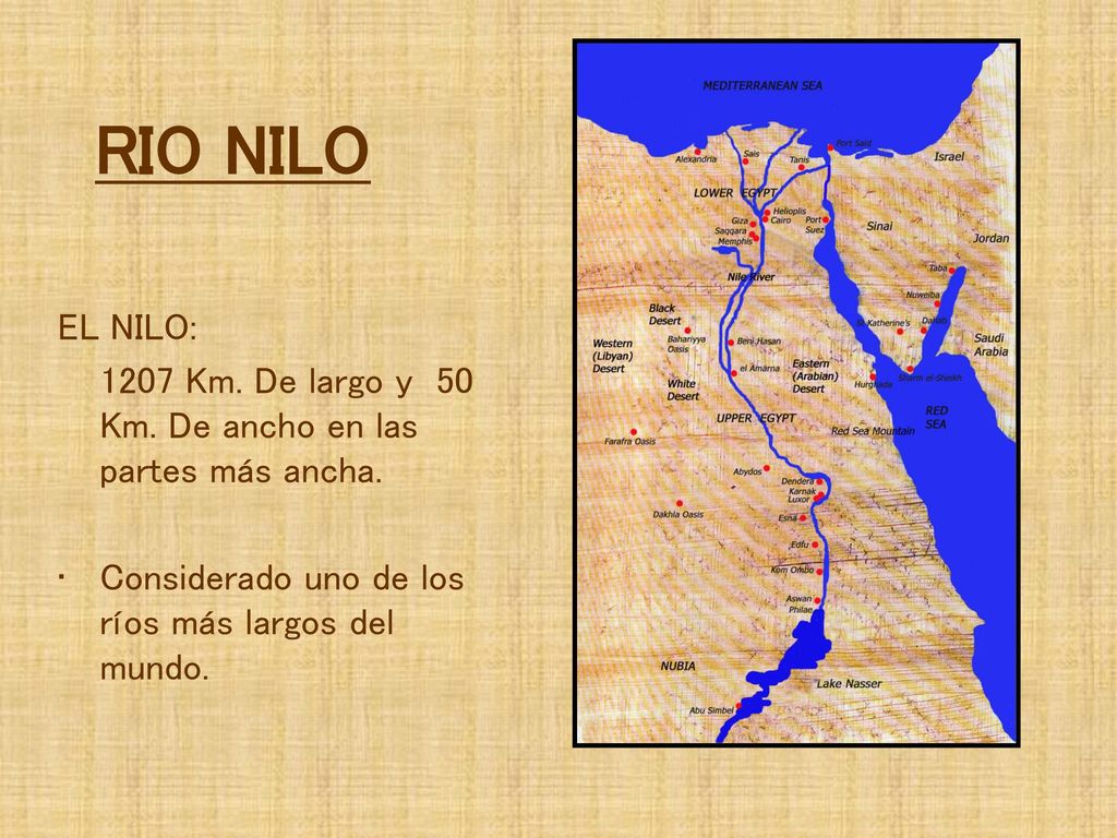 RIO NILO EL NILO: 1207 Km. De largo y 50 Km. De ancho en las partes más ancha.