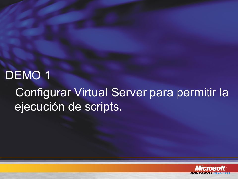 DEMO 1 Configurar Virtual Server para permitir la ejecución de scripts.