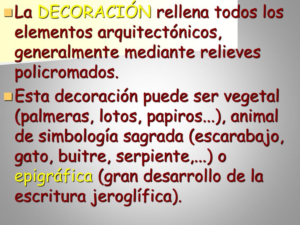 La DECORACIÓN rellena todos los elementos arquitectónicos, generalmente mediante relieves policromados.