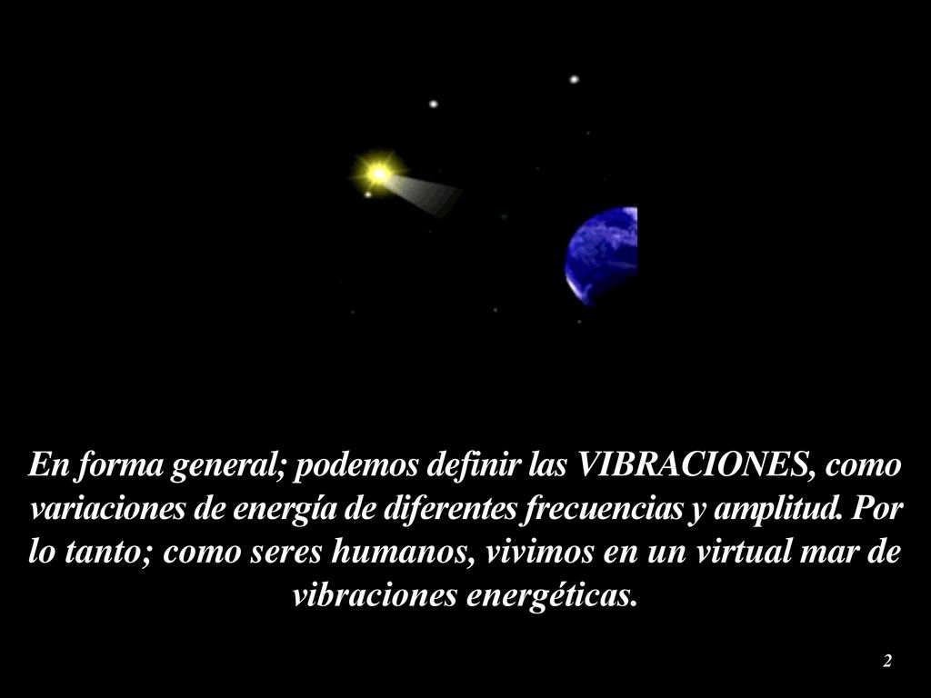 En forma general; podemos definir las VIBRACIONES, como variaciones de energía de diferentes frecuencias y amplitud.