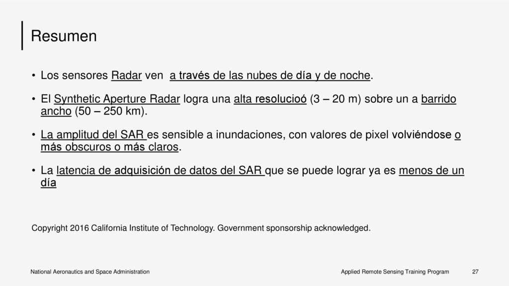 Resumen Los sensores Radar ven a través de las nubes de día y de noche.