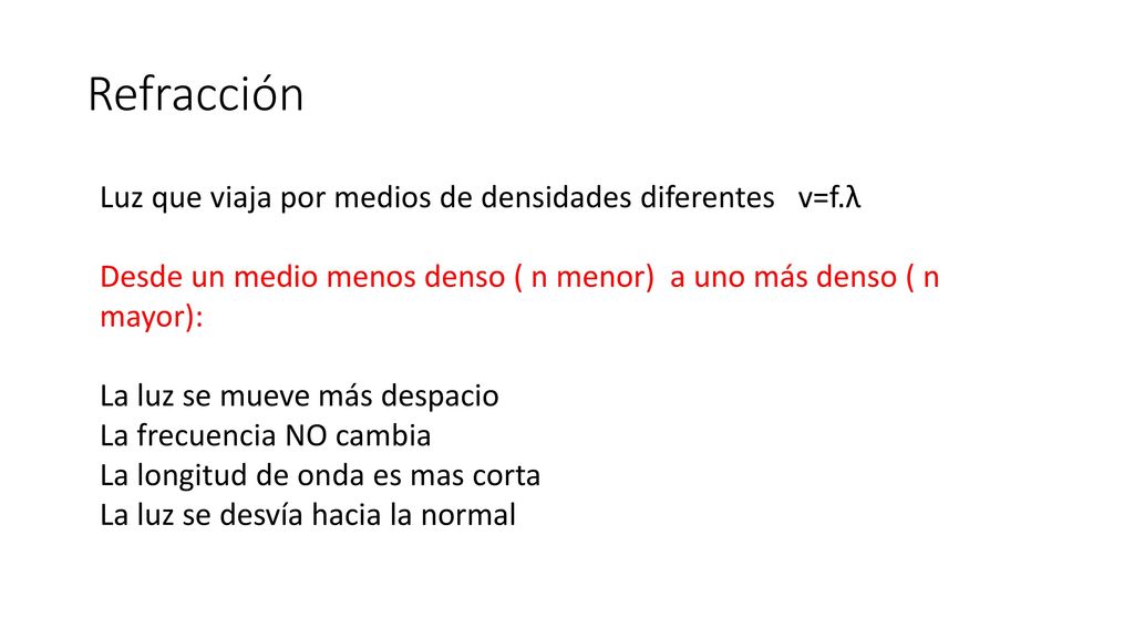 Refracción Luz que viaja por medios de densidades diferentes v=f.λ