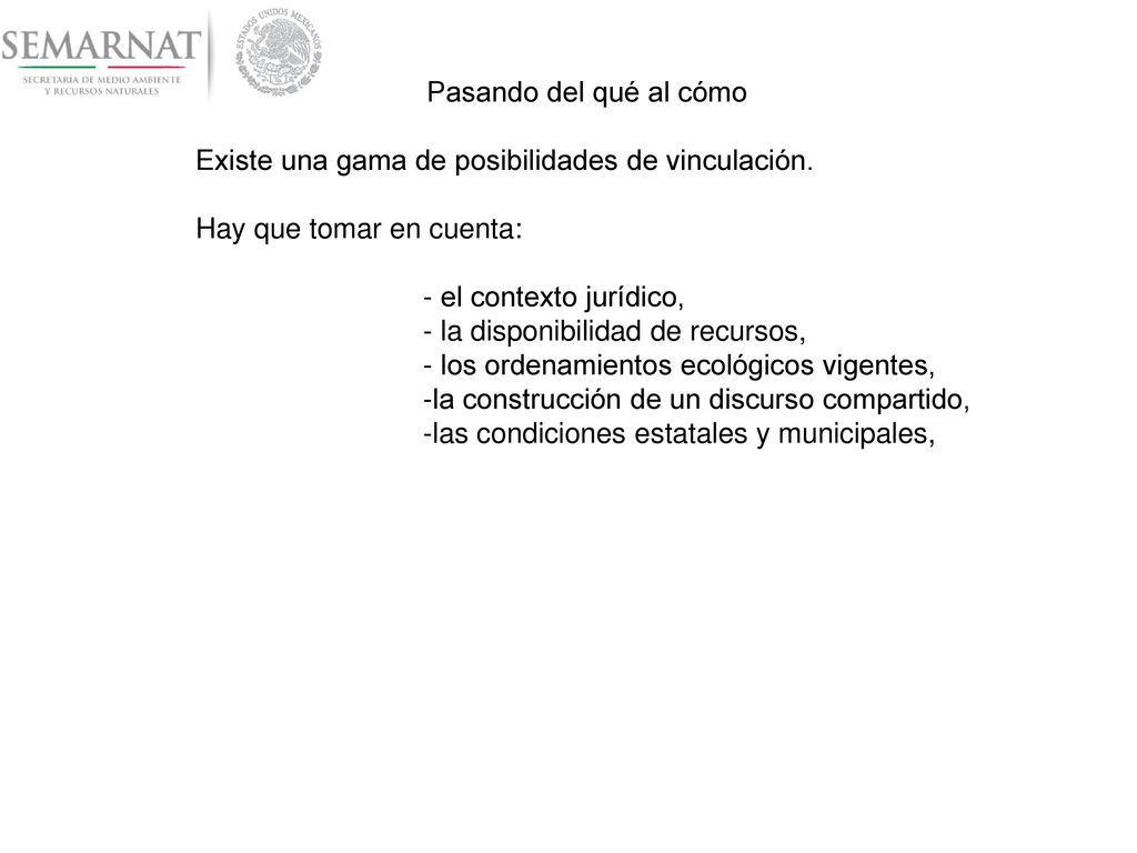 Pasando del qué al cómo Existe una gama de posibilidades de vinculación. Hay que tomar en cuenta: - el contexto jurídico,