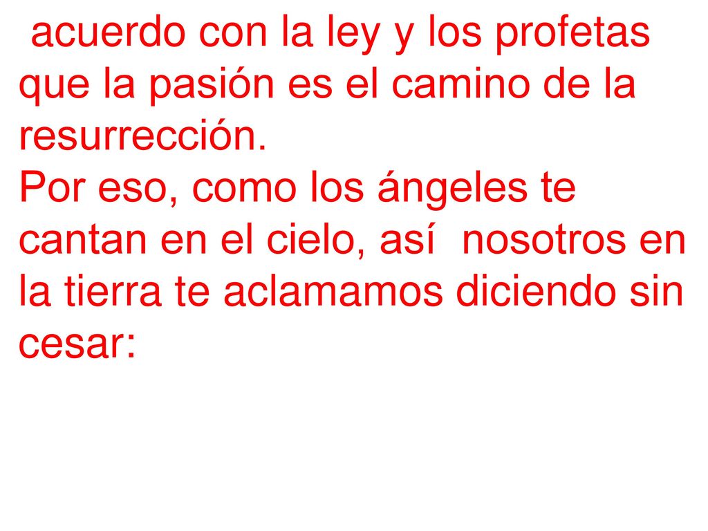 acuerdo con la ley y los profetas que la pasión es el camino de la resurrección.