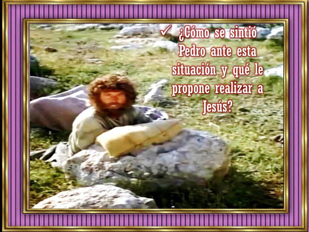 ¿Cómo se sintió Pedro ante esta situación y qué le propone realizar a Jesús