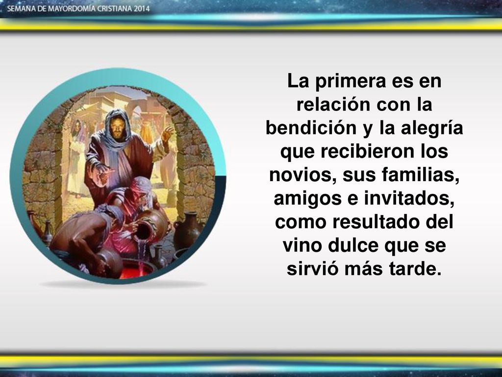La primera es en relación con la bendición y la alegría que recibieron los novios, sus familias, amigos e invitados, como resultado del vino dulce que se sirvió más tarde.