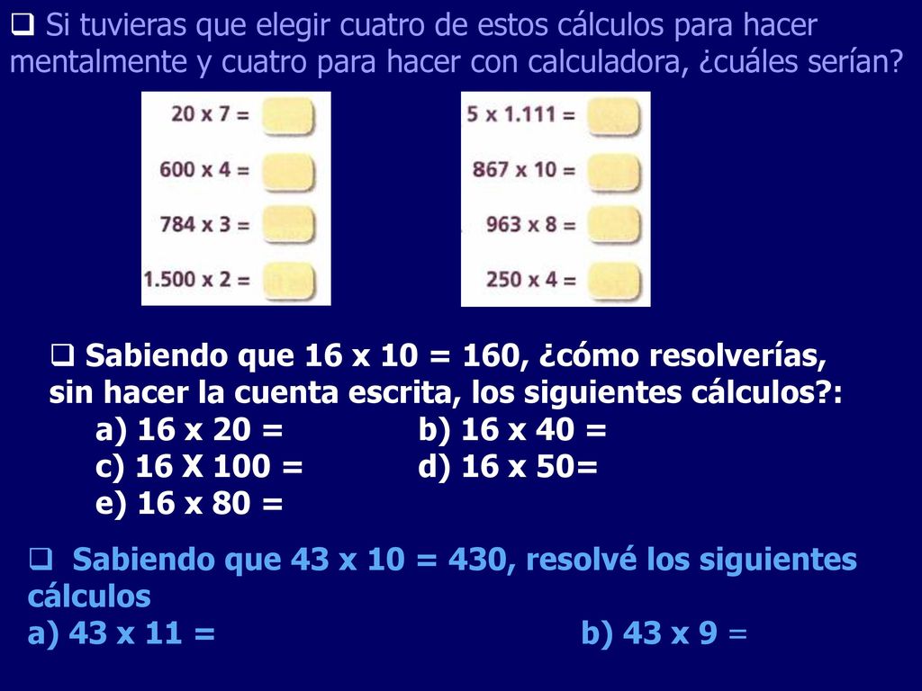 Si tuvieras que elegir cuatro de estos cálculos para hacer mentalmente y cuatro para hacer con calculadora, ¿cuáles serían