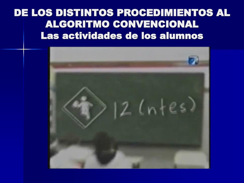 DE LOS DISTINTOS PROCEDIMIENTOS AL ALGORITMO CONVENCIONAL Las actividades de los alumnos