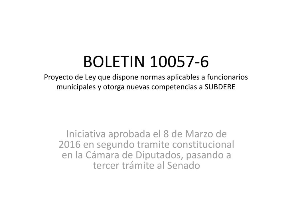 BOLETIN Proyecto de Ley que dispone normas aplicables a funcionarios municipales y otorga nuevas competencias a SUBDERE
