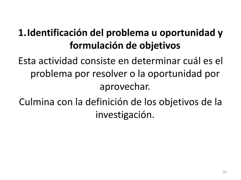 Culmina con la definición de los objetivos de la investigación.