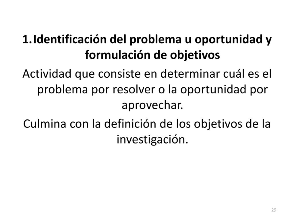 Culmina con la definición de los objetivos de la investigación.