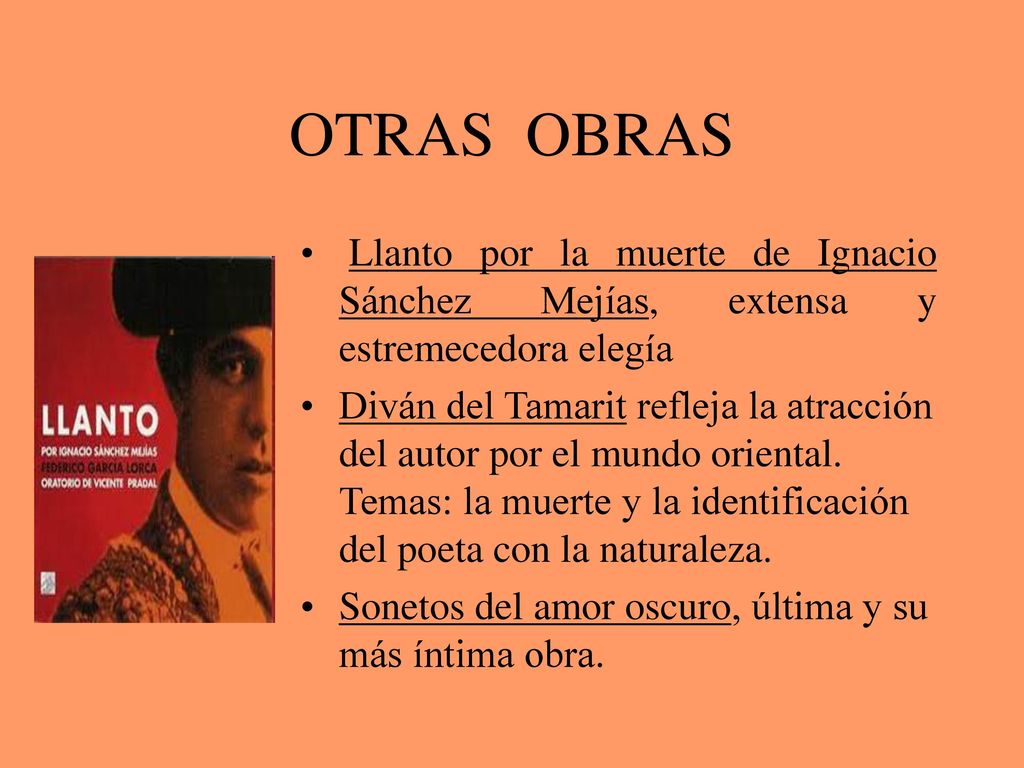 OTRAS OBRAS Llanto por la muerte de Ignacio Sánchez Mejías, extensa y estremecedora elegía.