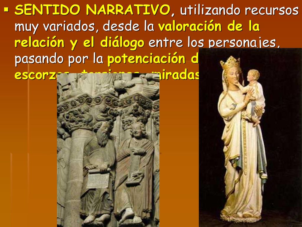 SENTIDO NARRATIVO, utilizando recursos muy variados, desde la valoración de la relación y el diálogo entre los personajes, pasando por la potenciación de los giros, escorzos, torsiones, miradas, etc...,