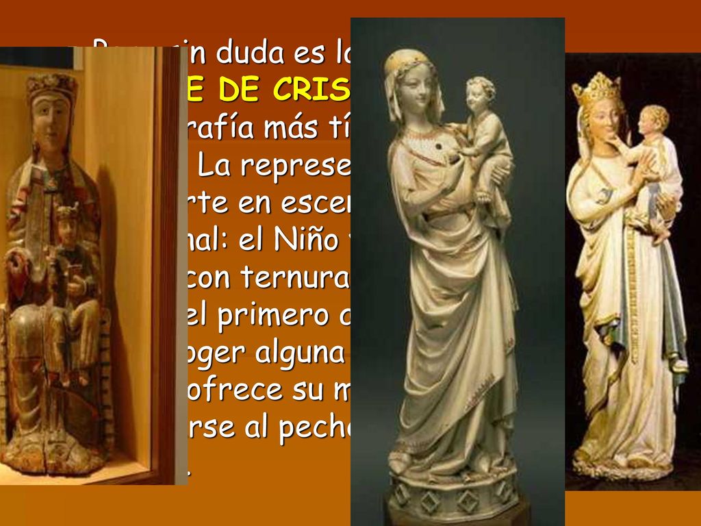 Pero sin duda es la VIRGEN MADRE DE CRISTO la iconografía más típicamente gótica.