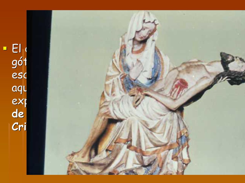 El dramatismo inspirado en las crucifixiones góticas alcanzó también a las restantes escenas de la Pasión, y especialmente a aquellas en que el dolor de la Madre expresaba el del Hijo, tales como la Virgen de la Piedad, el Llanto sobre el cuerpo de Cristo o el Santo Entierro.