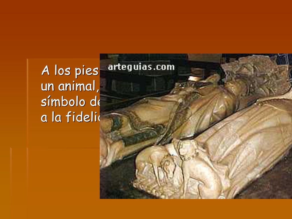 A los pies del bulto funerario se coloca un animal, los más frecuentes el león, símbolo de la fuerza, y el perro, alusivo a la fidelidad.