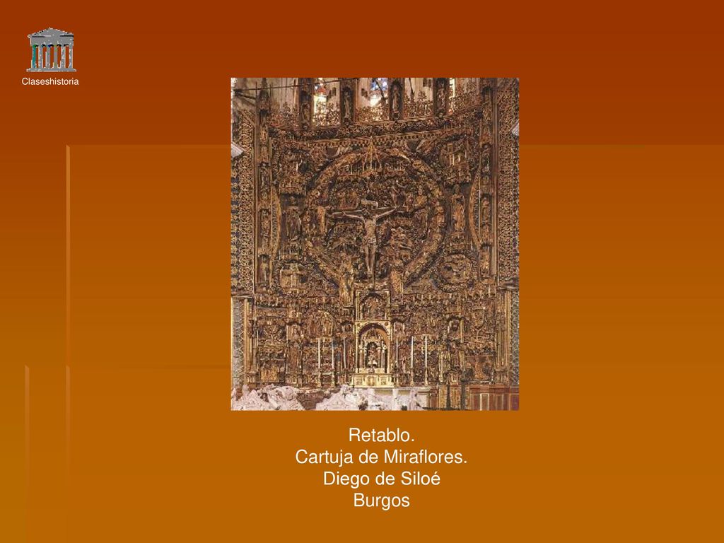 Claseshistoria Retablo. Cartuja de Miraflores. Diego de Siloé Burgos