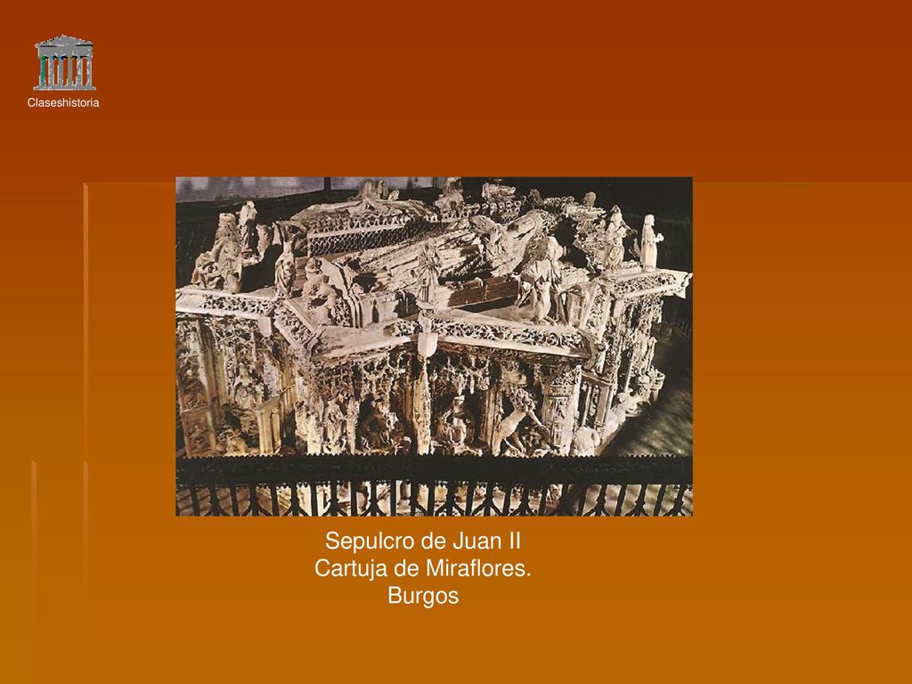 Claseshistoria Sepulcro de Juan II Cartuja de Miraflores. Burgos
