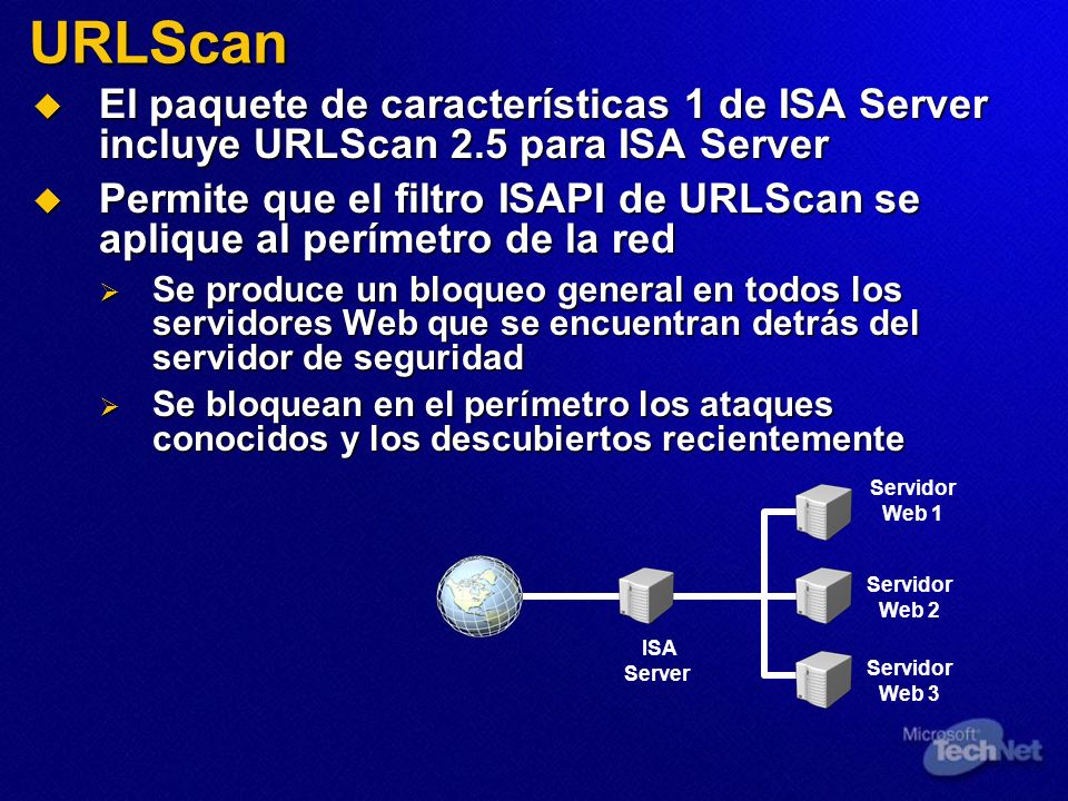 URLScan El paquete de características 1 de ISA Server incluye URLScan 2.5 para ISA Server.