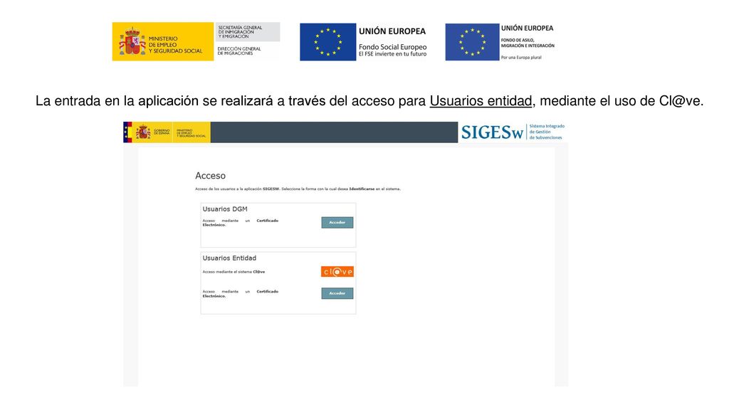La entrada en la aplicación se realizará a través del acceso para Usuarios entidad, mediante el uso de