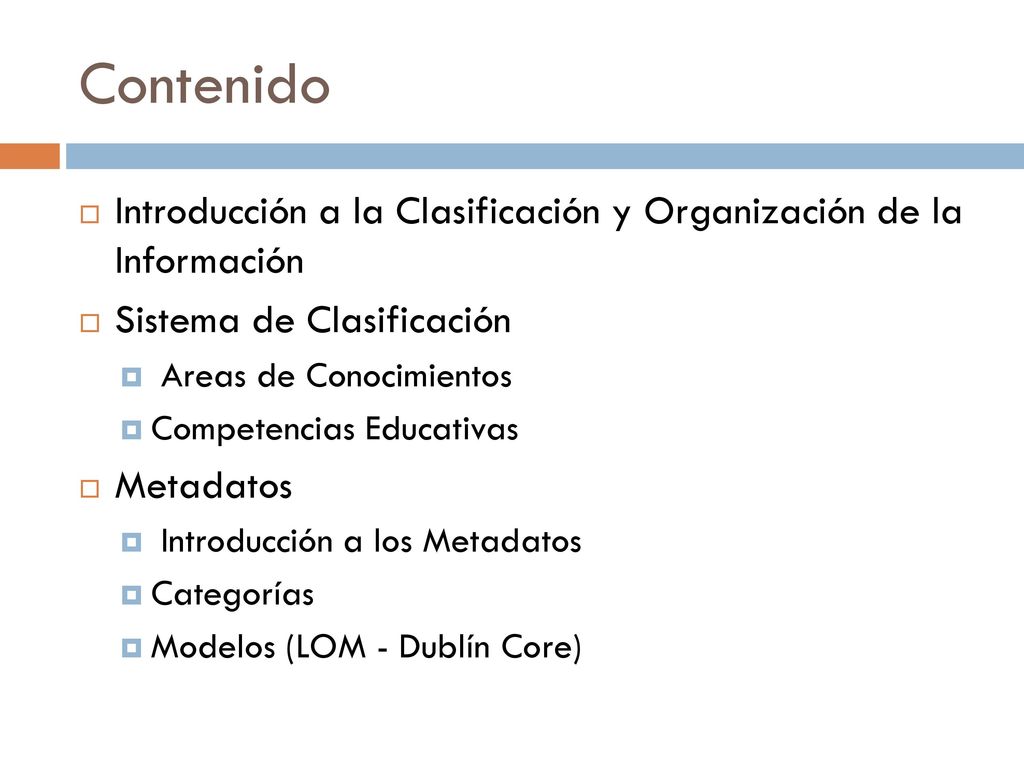 Contenido Introducción a la Clasificación y Organización de la Información. Sistema de Clasificación.