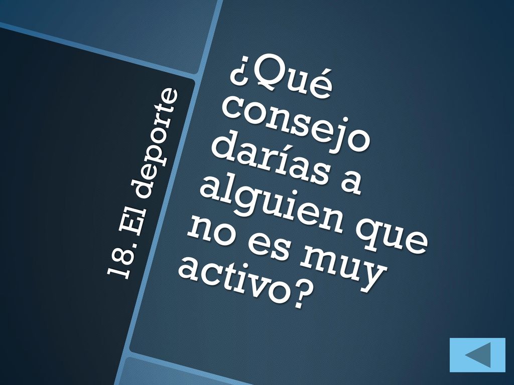 ¿Qué consejo darías a alguien que no es muy activo