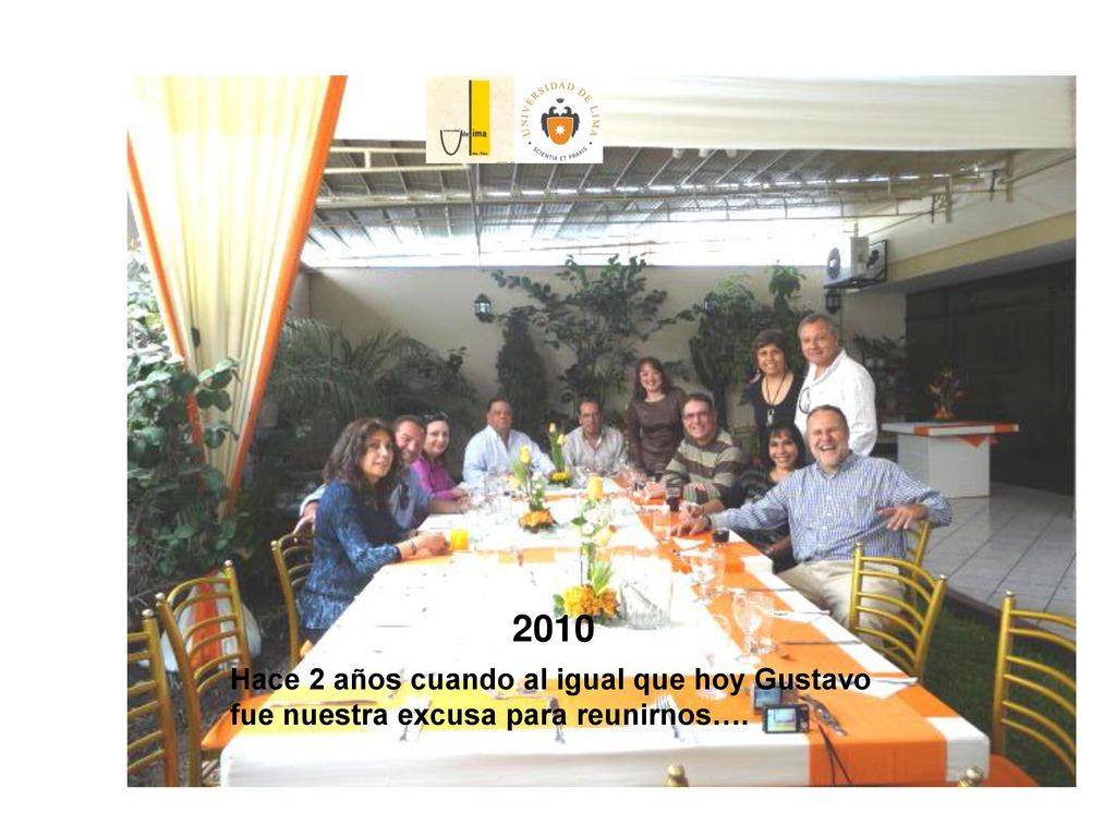 2010 Hace 2 años cuando al igual que hoy Gustavo fue nuestra excusa para reunirnos….