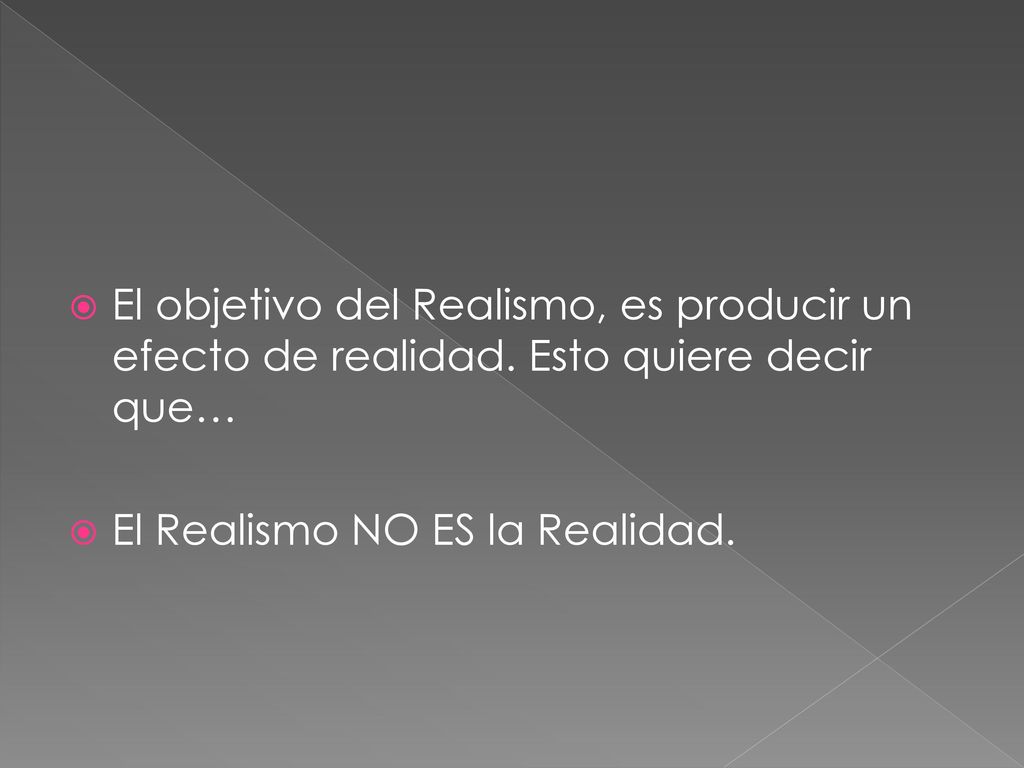 El objetivo del Realismo, es producir un efecto de realidad
